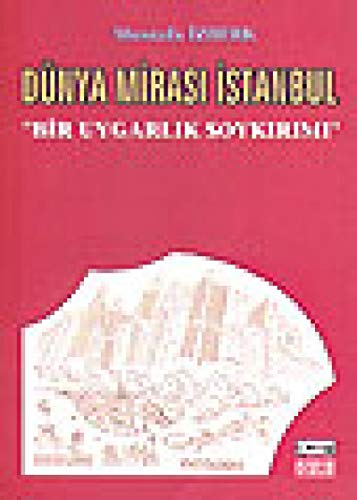Dunya mirasi Istanbul: "Bir uygarlik soykirimi". Yazilar kitabi.