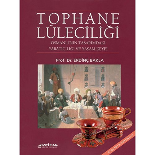 Stock image for Tophane: Creativity of the Ottomans in design and joy of life.= Tophane lleciligi: Osmanli'nin tasarimdaki yaraticiligi ve yasam keyfi. for sale by Khalkedon Rare Books, IOBA
