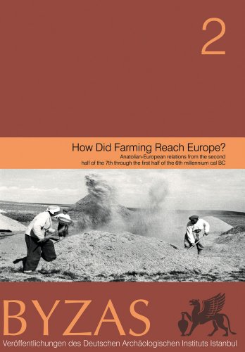 How Did Farming Reach Europe? Anatolian-European relations from the second half of the 7th through the first half of the 6th millennium cal BC (Deutsches Archaologisches Institut Abteilung Istanbul) [Soft Cover ] - Lichter, Clemens