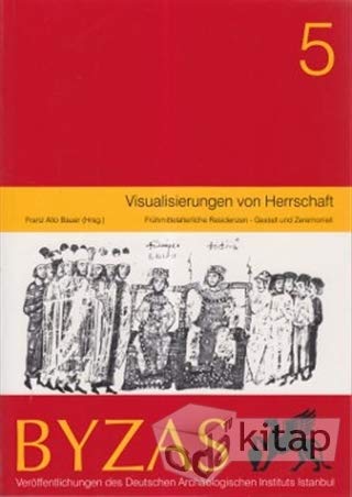 9789758071265: Visualisierungen von Herrschaft - frhmittelalterliche Residenzen Gestalt und Zeremoniell (Byzas Band 5) (Livre en allemand)