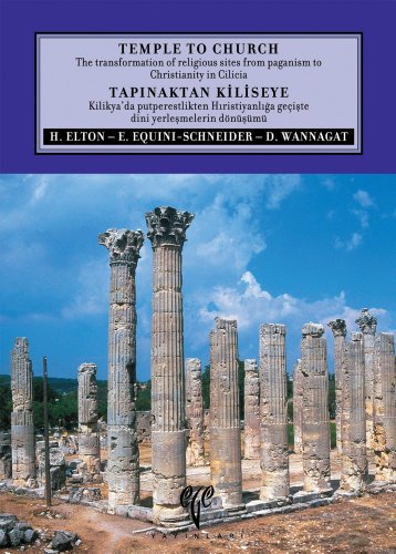 Stock image for Temple to Church: The transformation of religious sites from Paganism to Christianity in Cilicia.= Tapinaktan Kiliseye: Kilikya'da Putperestlikten Hiristiyanliga geiste dini yerlesmelerin dnsm. Translator: Baris Taspinar. for sale by Khalkedon Rare Books, IOBA