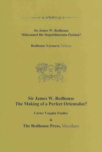 Sir James Redhouse: The Making of a Perfect Orientalist? & The Redhouse Press, Miscellany (9789758176540) by Findley Carter Vaughn