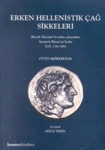 Erken Hellenistik Çag sikkeleri. Büyük Iskender'in tahta çikisindan Apameia Barisi'na kadar (I.Ö....