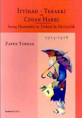 Stock image for Ittihad-Terakki ve Cihan Harbi. Savas ekonomisi ve Turkiye?de devletcilik 1914-1918. [HARDCOVER] for sale by BOSPHORUS BOOKS