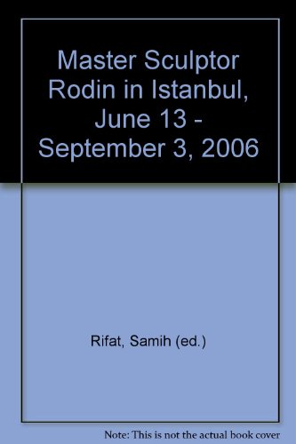 Stock image for Master Sculptor Rodin in Istanbul, June 13 - September 3, 2006 for sale by PsychoBabel & Skoob Books