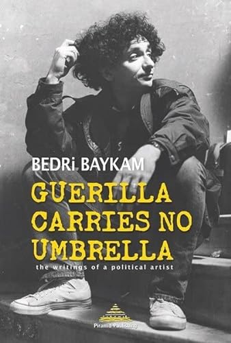 Stock image for Guerilla Carries No Umbrella - The Writings of a Political Artist for sale by Istanbul Books
