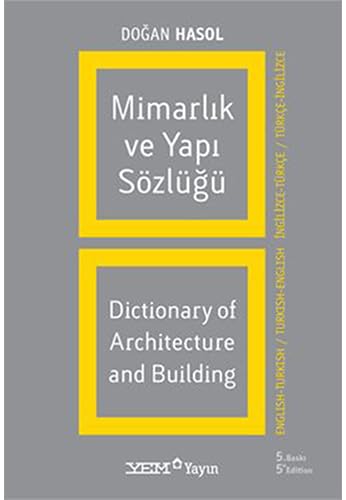 Mimarlik ve Yapi Sozlugu=Dictionary of Architecture and building. Ingilizce/Turkce, Turkce/Ingilizce