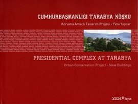Cumhurbaskanligi Tarabya Kosku Koruma Amacli Tasarim Projesi=Presidental Complex At Tarabya Urban...