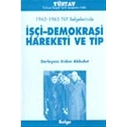 1963-1965 TKP Belgelerinde Isci-Demokrasi Hareketi ve TIP