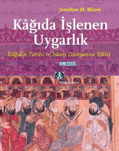 Stock image for Kagida islenen uygarlik. Kagidin tarihi ve Islam dunyasina etkisi. for sale by BOSPHORUS BOOKS