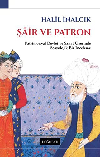 Beispielbild fr Sair ve patron. Patrimonyal devlet ve sanat zerinde sosyolojik bir inceleme. zum Verkauf von Khalkedon Rare Books, IOBA