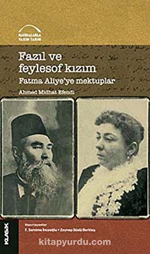 9789758740956: Fazıl ve Feylesof Kızım: Fatma Aliye'ye Mektular