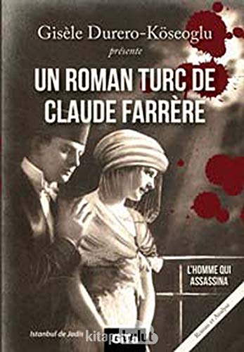 Imagen de archivo de Un roman Turc de Claude Farrere: L'homme qui assassina. Edited by Gisele Durero Kseoglu. a la venta por Khalkedon Rare Books, IOBA