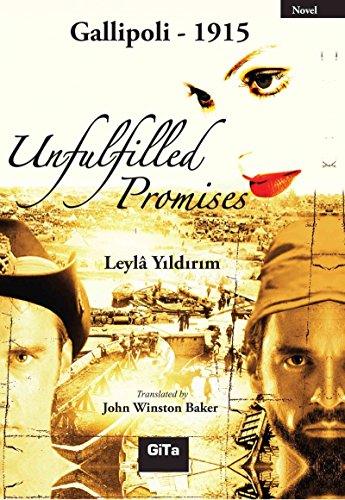 Unfulfilled Promises - Gallipoli 1915