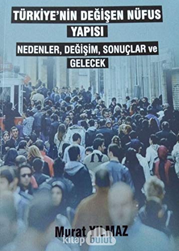 Imagen de archivo de Trkiye'nin Degisen Nfus Yapisi - Nedenler,Degisim,Sonuclar ve Gelecek a la venta por Istanbul Books