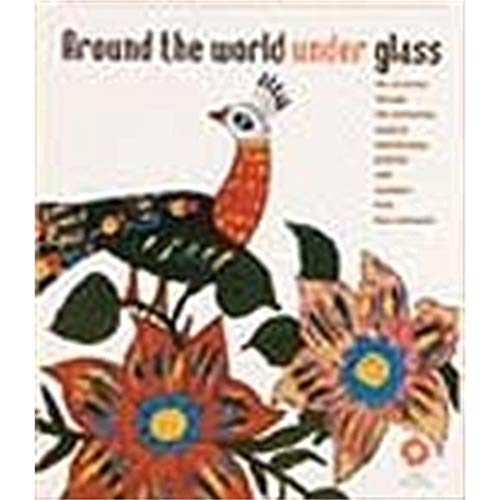 Stock image for Around the world under glass. An excursion through the enchanting world of reverse - glass painting with examples from four continents. [Exhibition catalogue]. for sale by BOSPHORUS BOOKS