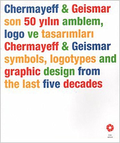 Stock image for Chermayeff & Geismar. Symbols, logotypes and graphic design from the last five decades = Son 50 yilin amblem, logo ve tasarimlari. [Exhibition Catalog]. January 2007. Consultant: Samih Rifat. Edited by R. Baris Kibris. for sale by BOSPHORUS BOOKS