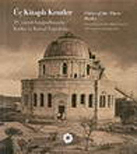 Cities of the three books: Jerusalem and the Holy Land in 19th century photographs = Uc kitapli k...