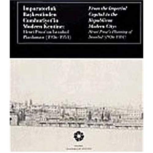 From the Imperial capital to the Republican modern city: Henri Prost's planning of Istanbul, 1936...