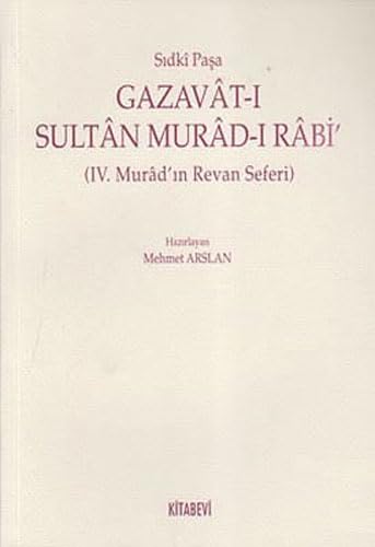 Stock image for Gazavat-i Sultan Murad-i Rabi. IV. Murad'in Revan Seferi. Edited by Mehmet Arslan. for sale by BOSPHORUS BOOKS