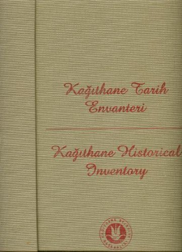 Kagithane Tarihi Envanteri=Kagithane Historical Inventory.