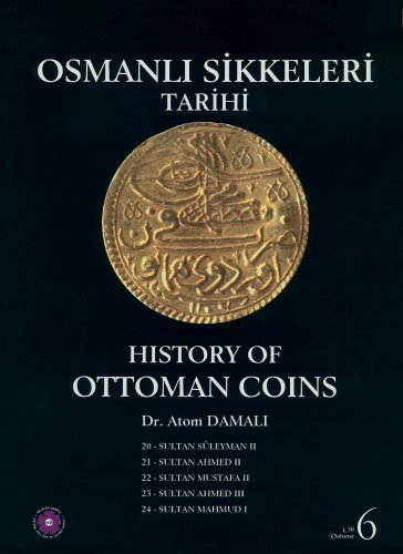 Imagen de archivo de History of Ottoman Coins, Volume 6 / Osmanli Sikkeleri Tarihi - Cilt 6 (English and Turkish Edition) a la venta por Librakons Rare Books and Collectibles