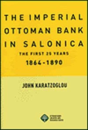 The Imperial Ottoman Bank in Salonica. The first 25 years (1864-1890).