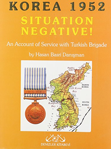 Stock image for Korea 1952: Situation negative! An account of service with Turkish brigade. for sale by Khalkedon Rare Books, IOBA