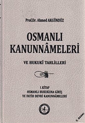 Osmanli kanunnameleri ve hukuki tahlilleri. Vol. 5. Kanuni Sultan Suleyman devri kanunnameleri. P...