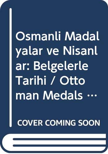 Stock image for Osmanli Madalyalar ve Nisanlar: Belgelerle Tarihi / Ottoman Medals and Orders: Documented History (Turkish and English Edition) for sale by Books Unplugged