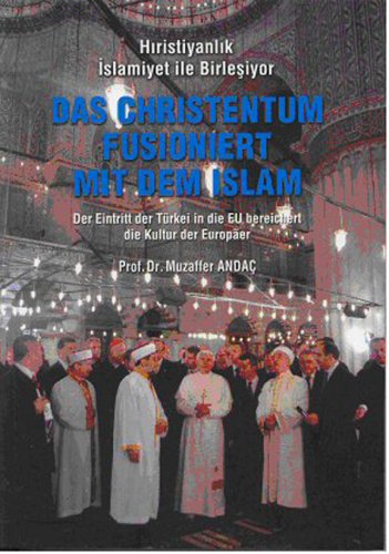 9789759860332: Das Christentum fusioniert mit dem Islam: Der Eintritt der Trkei in die EU bereichert die Kultur der Europer