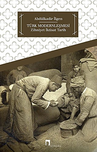 Stock image for T�rk Modernlesmesi - Zihniyet Iktisat Tarihi for sale by Istanbul Books