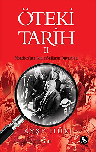 Oteki tarih. Vol. 2: Mondros'tan Izmir Suikasti Davasi'na.