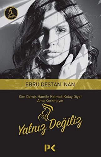 Beispielbild fr Yalniz Degiliz: Kim Demis Hamile Kalmak Kolay Diye! Ama Korkmayin (Turkish Edition) zum Verkauf von Wonder Book