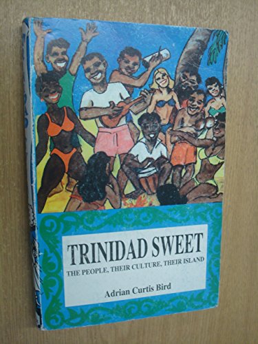 Stock image for Trinidad Sweet: The People, Their Culture, Their Island for sale by Gene The Book Peddler