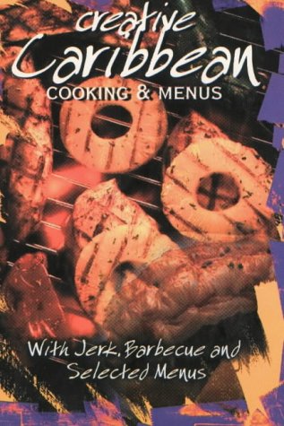 Creative Caribbean Cooking and Menus: With Jerk, Barbecue and Selected Menus (9789766101695) by Leonard Henry