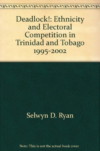 Stock image for Deadlock!: Ethnicity and Electoral Competition in Trinidad and Tobago, 1995-2002 for sale by Phatpocket Limited