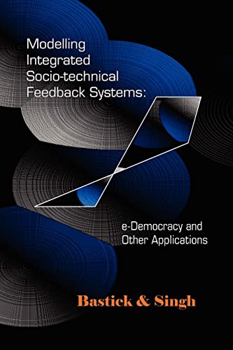 Imagen de archivo de Modelling Integrated Socio-Technical Feedback Systems: E-Democracy and Other Applications a la venta por medimops