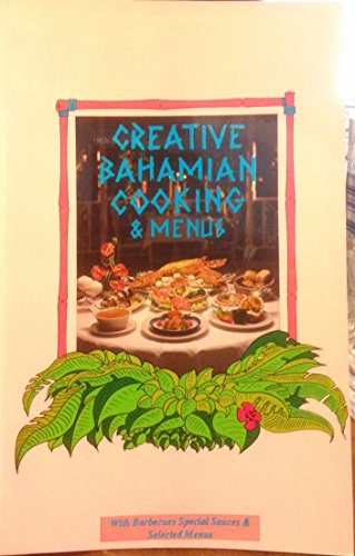 Imagen de archivo de Creative Bahamian Cooking & Menus a la venta por Thomas F. Pesce'