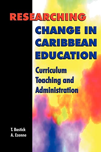 Beispielbild fr Researching Change in Caribbean Education: Curriculum, Teaching and Administration zum Verkauf von Irish Booksellers