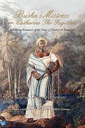 9789766370442: Busha's Mistress or Catherine the Fugitive: A Stirring Romance of the Days of Slavery