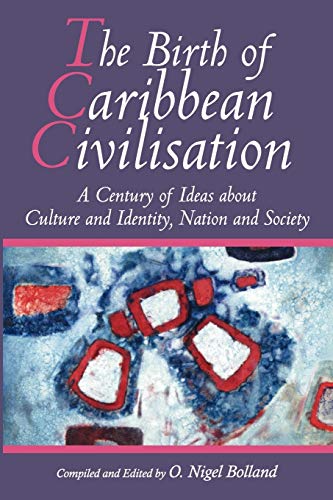 Beispielbild fr The Birth of Caribbean Civilisation: A Century of Ideas about Culture and Identity, Nation and Society zum Verkauf von SecondSale