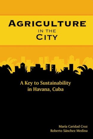 9789766371586: Agriculture in the City: A Key to Sustainability in Havanna, Cuba