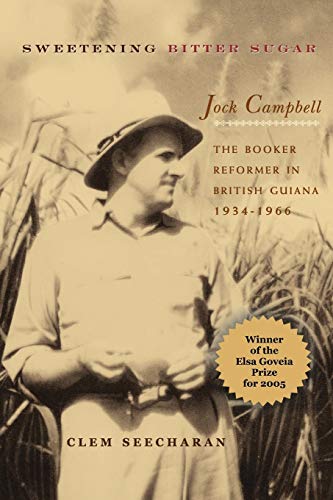 9789766371937: Sweetening Bitter Sugar: Jock Campbell - The Booker Reformer in British Guiana 1934-1966