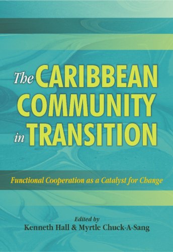 The Caribbean Community in Transition: Functional Cooperation as a Catalyst for Change (9789766373573) by Kenneth Hall; Myrtle Chuck-A-Sang