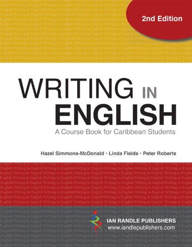 Writing in English (2nd Edition) - A Course Book for Caribbean Students (9789766373696) by Hazel Simmons-McDonald; Linda Fields; Peter Roberts