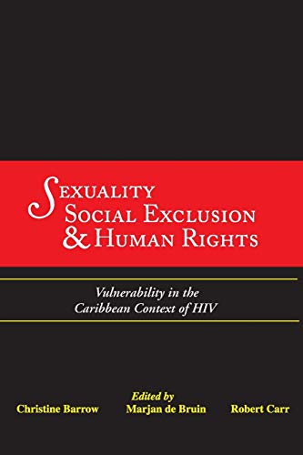 Sexuality, Social Exclusion and Human Rights: Vulnerability in the Caribbean Context of HIV (9789766373955) by Christine Barrow; Marjan De Bruin; Robert Carr