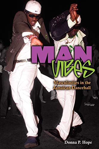 Stock image for Man Vibes: Masculinities in Jamaican Dancehall for sale by ABOXABOOKS