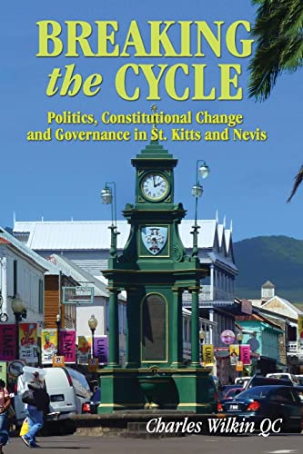 Stock image for Breaking the Cycle: Politics, COnstitutional Change and Governance in St Kitts and Nevis for sale by WorldofBooks