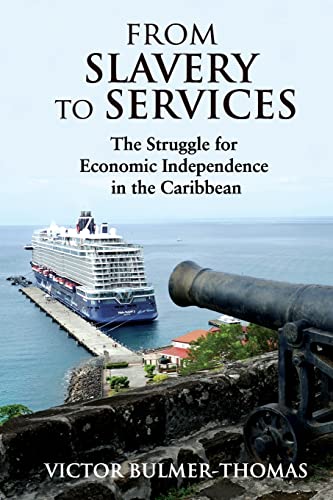 Beispielbild fr From Slavery to Services: The Struggle for Economic Independence in the Caribbean: The Struggle for Economic Independence in the Caribbean zum Verkauf von Book Deals